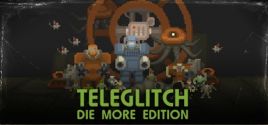 Prix pour Teleglitch: Die More Edition