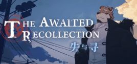 Configuration requise pour jouer à 失与寻 ~ The Awaited ReCollection ~