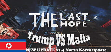 The Last Hope: Trump vs Mafia - North Korea Systemanforderungen