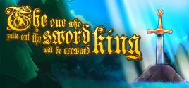 The one who pulls out the sword will be crowned king System Requirements