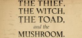 Configuration requise pour jouer à The Thief, the Witch, the Toad, and the Mushroom.