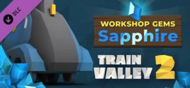 Prezzi di Train Valley 2: Workshop Gems - Sapphire