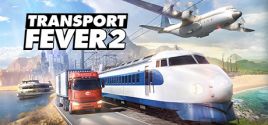 Transport Fever 2 - yêu cầu hệ thống