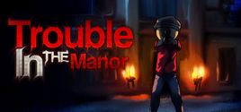 Trouble In The Manor系统需求