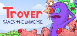 mức giá Trover Saves the Universe