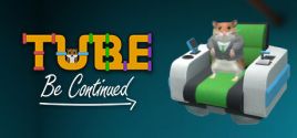 Tube Be Continued prices
