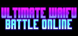 Configuration requise pour jouer à Ultimate Waifu Battle Online