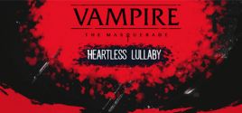 Vampire: The Masquerade - Heartless Lullaby Systemanforderungen