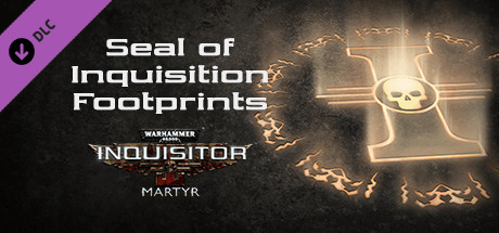 Warhammer 40,000: Inquisitor - Martyr - Seal of Inquisition Footprints System Requirements