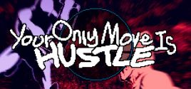 Configuration requise pour jouer à Your Only Move Is HUSTLE