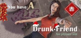 You have a drunk friend System Requirements